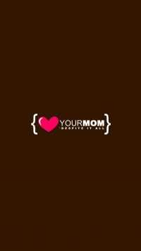 Iphone Your Mom Wallpaper 3